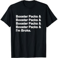 Booster Packs... I'm Broke Tee
