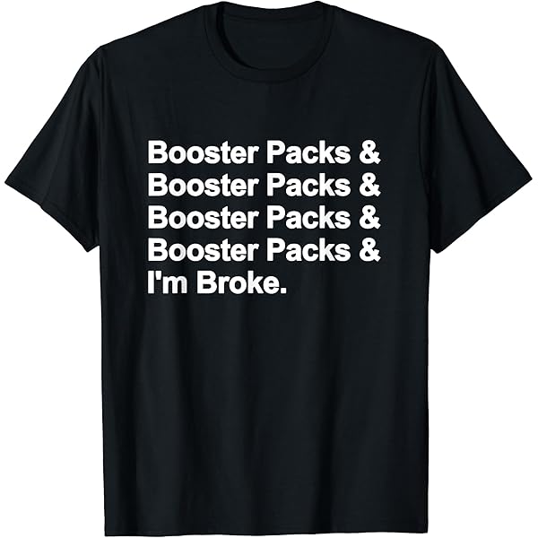 Booster Packs... I'm Broke Tee