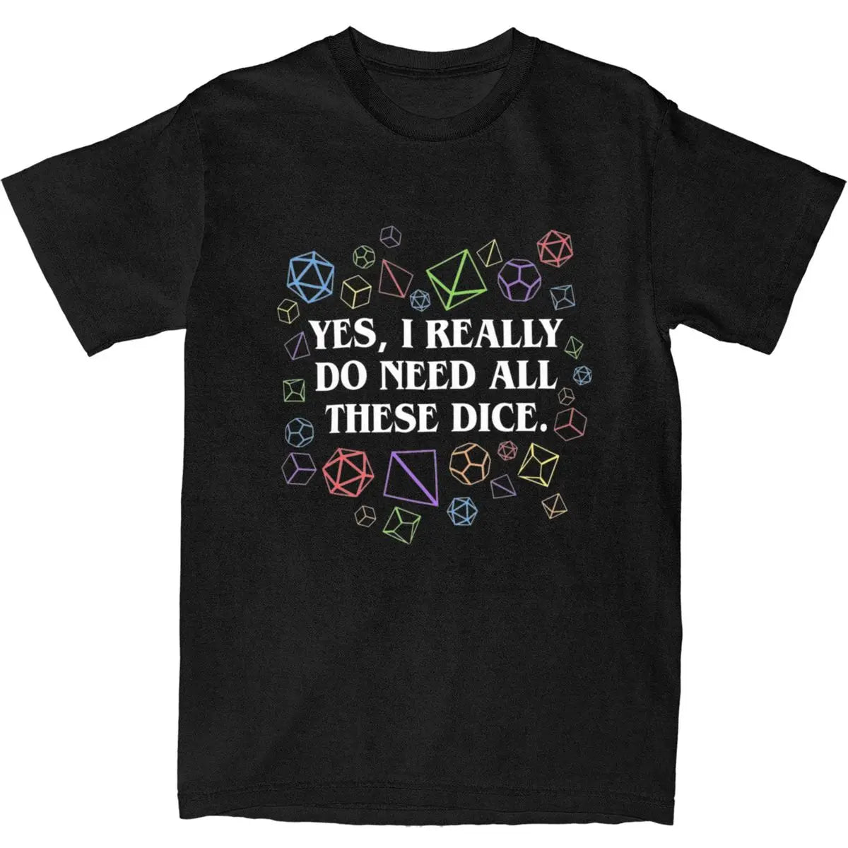 I really Do Need These Dice Tee