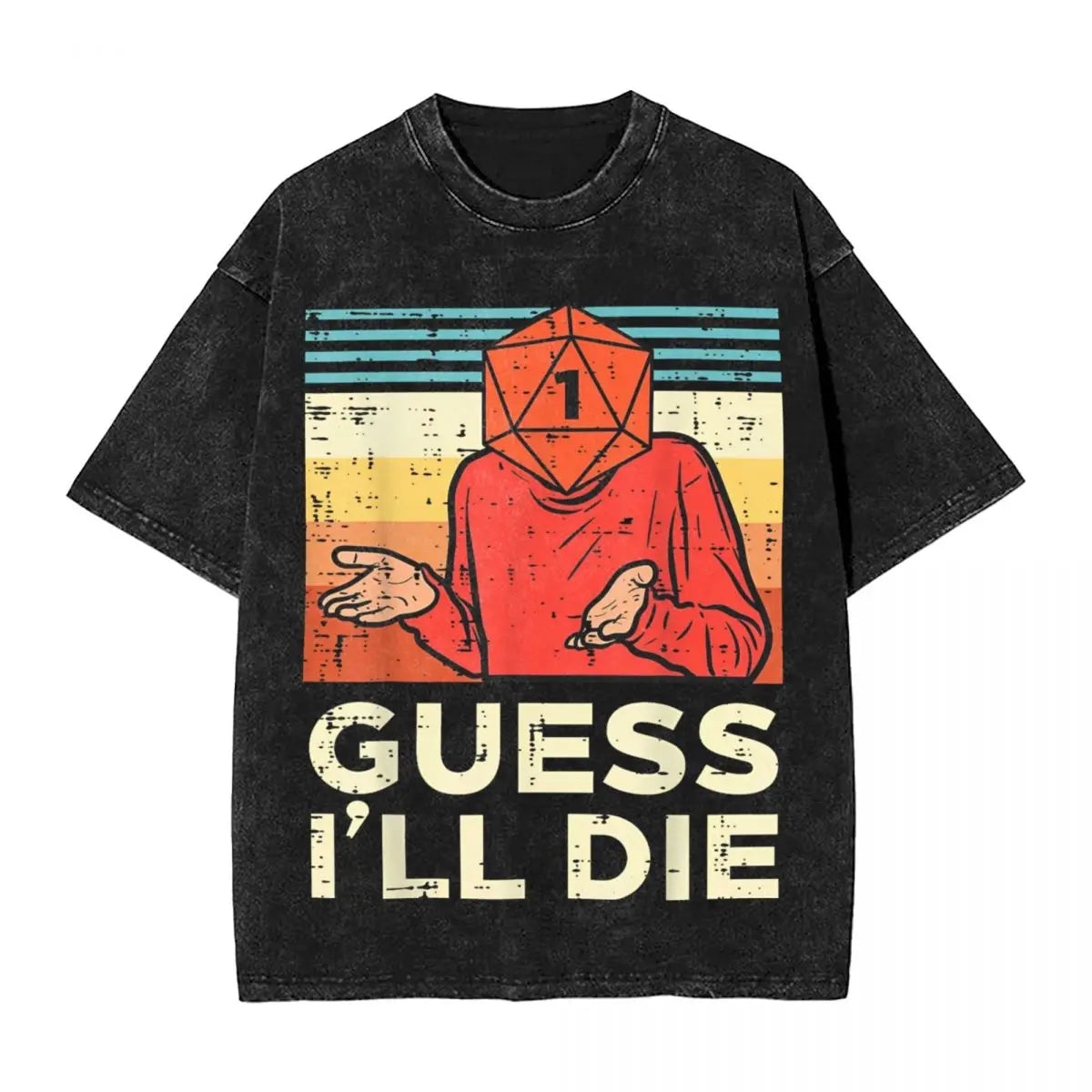 Guess I'll Die Washed Tee